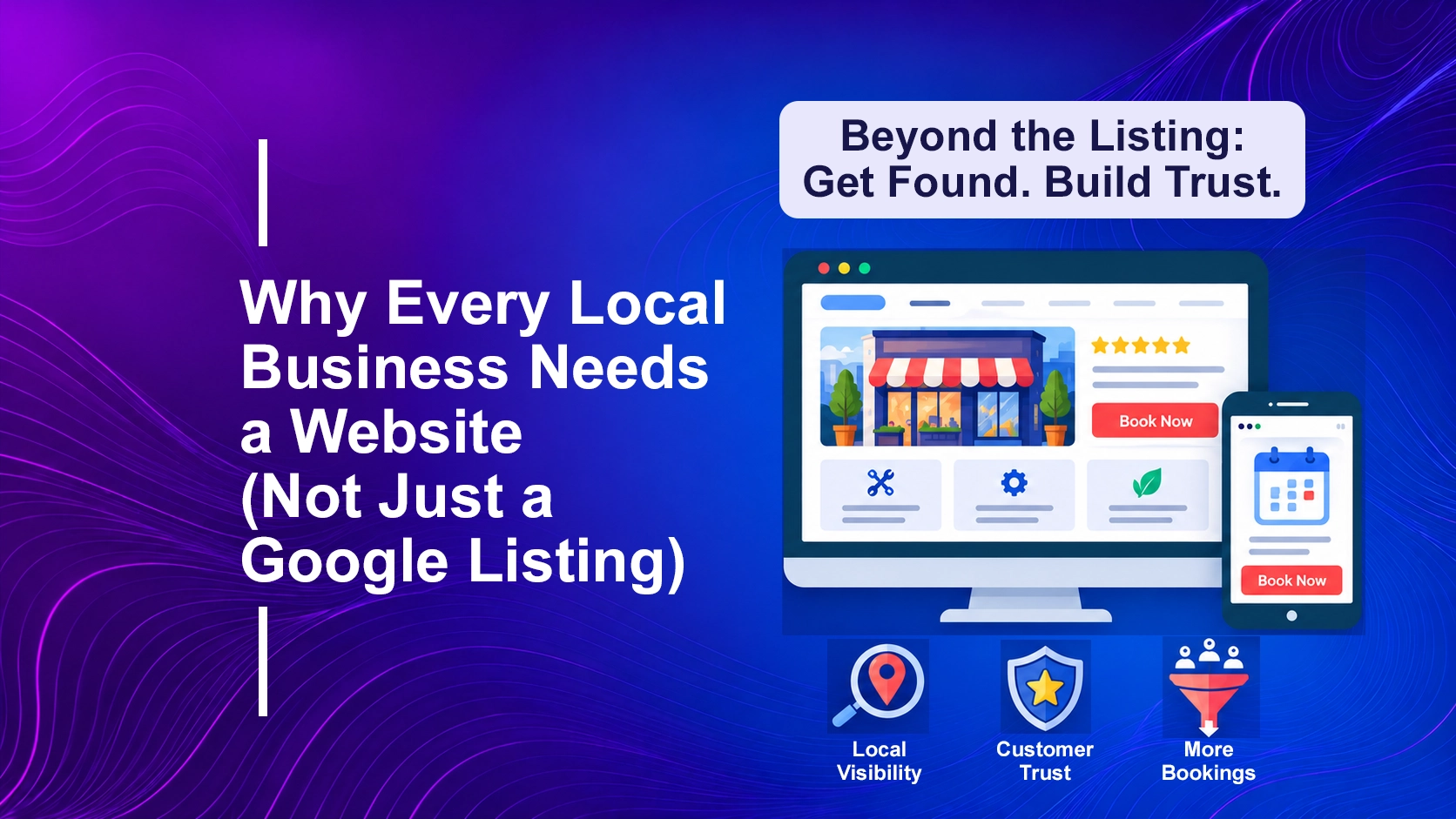 Why Every Local Business Needs a Website (Not Just a Google Listing)