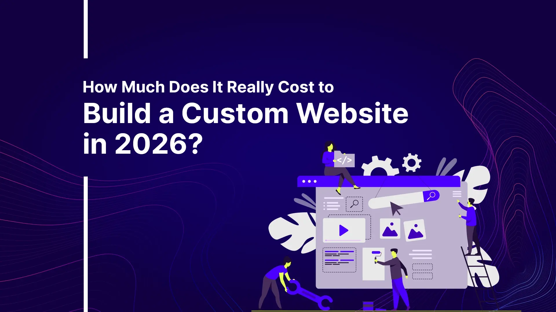 How Much Does It Really Cost to Build a Custom Website in 2026?