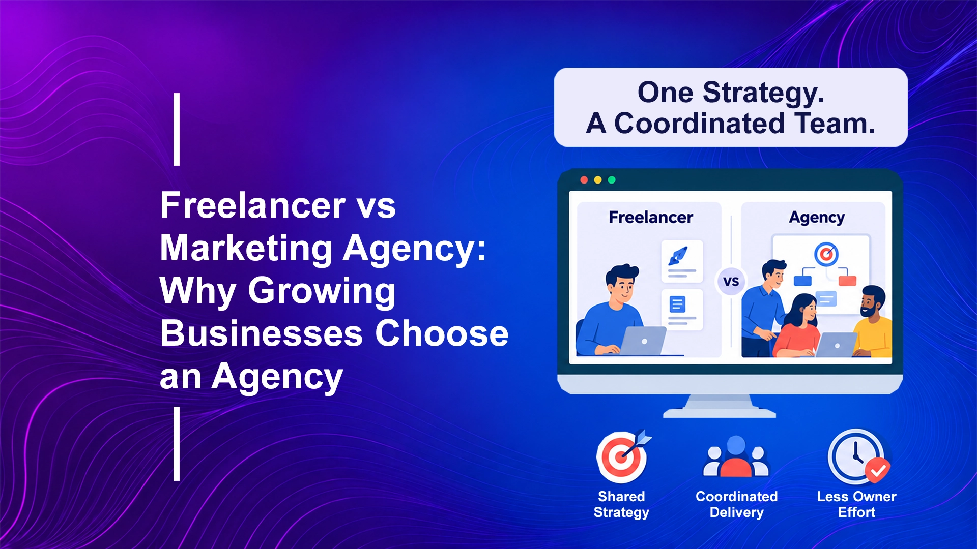 Freelancer vs Marketing Agency: Why Growing Businesses Choose an Agency