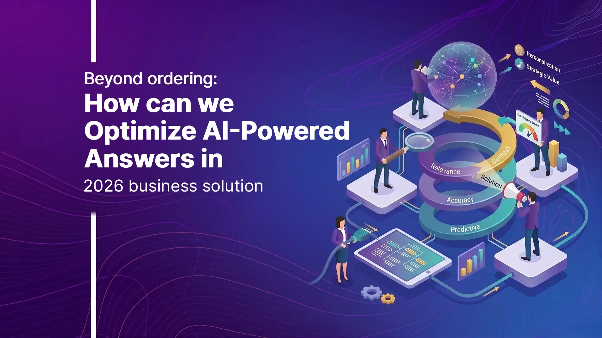 Beyond ordering: How can we Optimize AI-Powered Answers in 2026 business solution